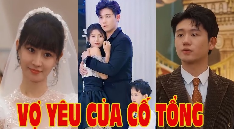 Review Vợ Yêu Của Cố Tổng - Phim Vợ Yêu Của Cố Tổng